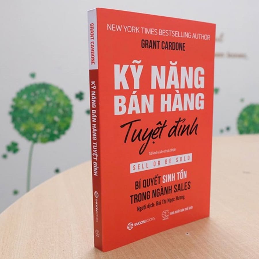 9. Sách Kỹ năng bán hàng tuyệt đỉnh - Tác giả Grant Cardone