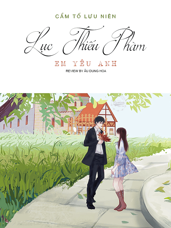 Lục Thiếu Phàm, Em Yêu Anh - Cẩm Tố Lưu Niên