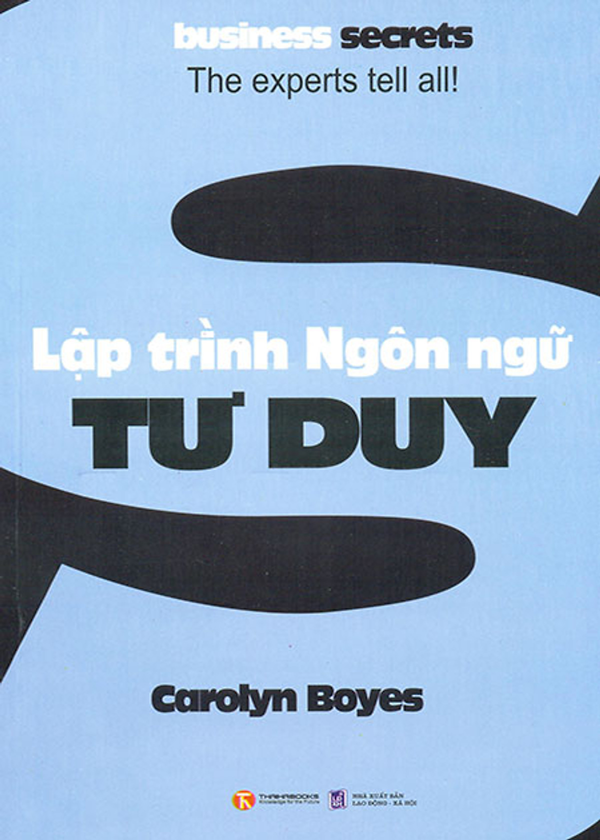 Sách Hay Về Tư Duy: "Lập Trình Ngôn Ngữ Tư Duy"